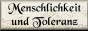 Menschlichkeit und Toleranz